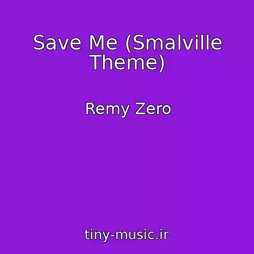 کاور آهنگ Save Me (Smalville Theme) از Remy Zero