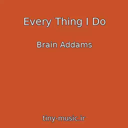 کاور آهنگ Every Thing I Do از Brain Addams