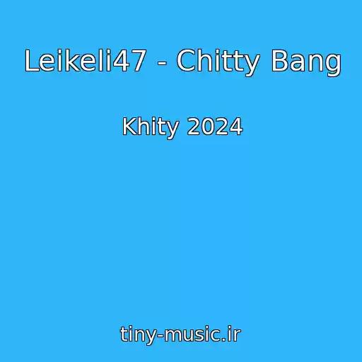 کاور آهنگ Leikeli47 - Chitty Bang از Khity 2024
