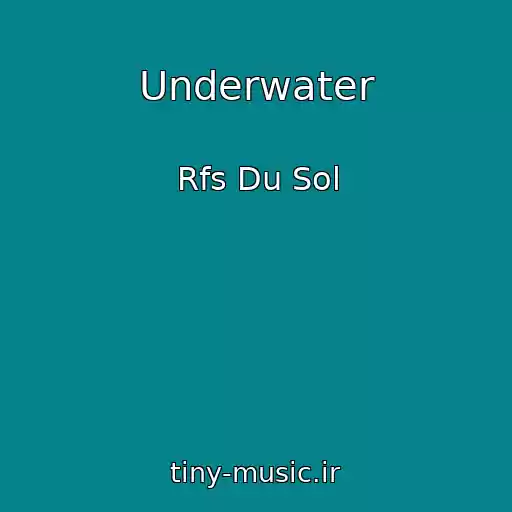 کاور آهنگ Underwater از Rfs Du Sol