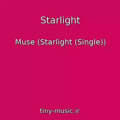کاور آهنگ Starlight از Muse (Starlight (Single))