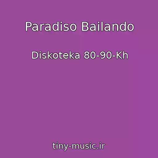 کاور آهنگ Paradiso Bailando از Diskoteka 80-90-Kh