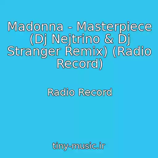 کاور آهنگ Madonna - Masterpiece (Dj Nejtrino & Dj Stranger Remix) (Radio Record) از Radio Record