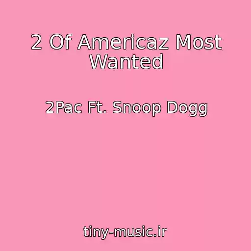 کاور آهنگ 2 Of Americaz Most Wanted از 2Pac Ft. Snoop Dogg