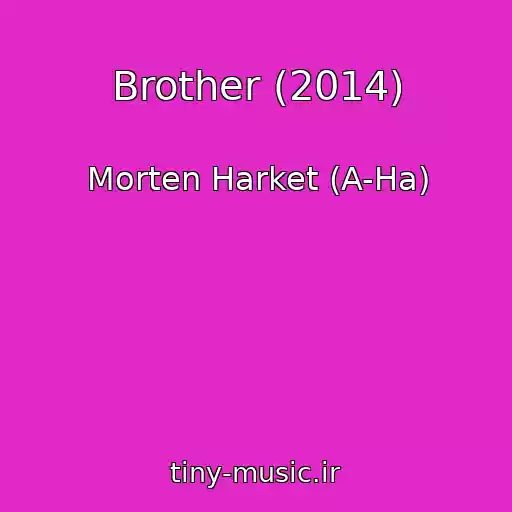 کاور آهنگ Brother (2014) از Morten Harket (A-Ha)