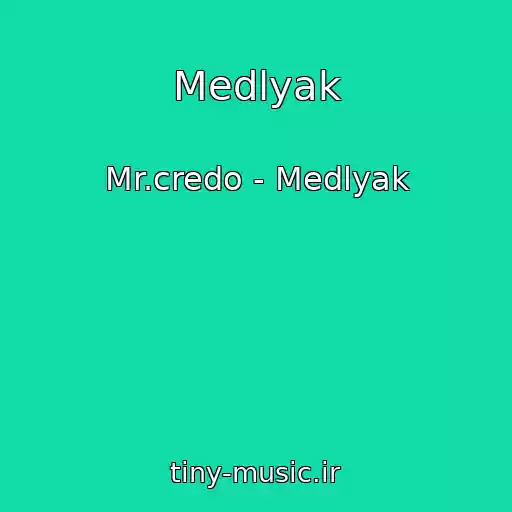 کاور آهنگ Medlyak از Mr.credo - Medlyak