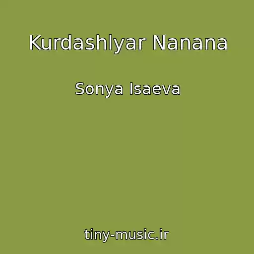 کاور آهنگ Kurdashlyar Nanana از Sonya Isaeva