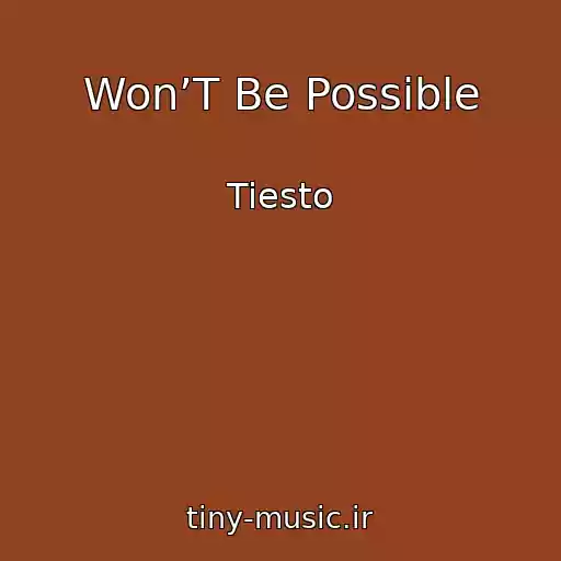 کاور آهنگ Won’T Be Possible از Tiesto