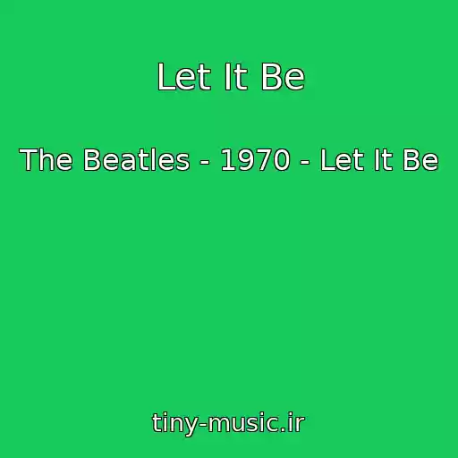 کاور آهنگ Let It Be از The Beatles - 1970 - Let It Be