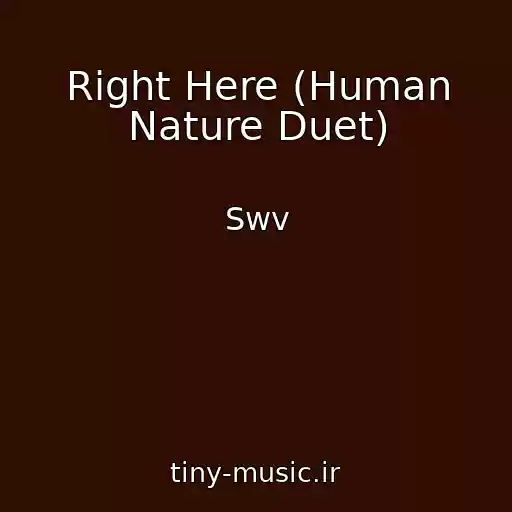 کاور آهنگ Right Here (Human Nature Duet) از Swv