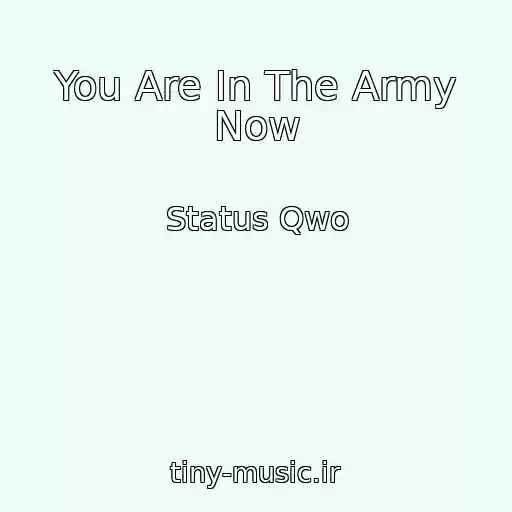 کاور آهنگ You Are In The Army Now از Status Qwo
