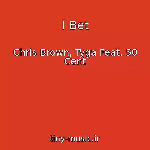 کاور آهنگ I Bet از Chris Brown, Tyga Feat. 50 Cent