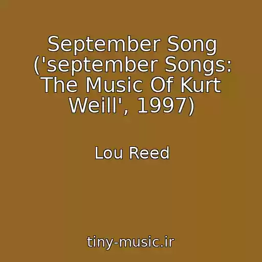 کاور آهنگ September Song ('september Songs: The Music Of Kurt Weill', 1997) از Lou Reed