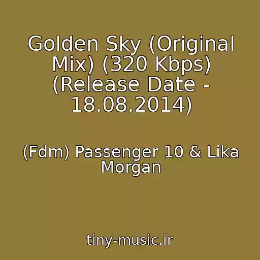 کاور آهنگ Golden Sky (Original Mix) (320 Kbps) (Release Date - 18.08.2014) از (Fdm) Passenger 10 & Lika Morgan