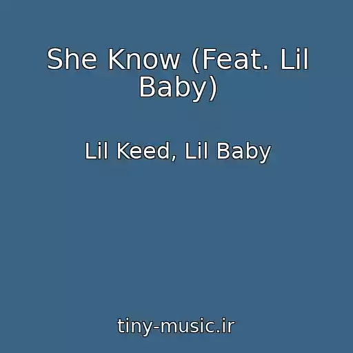 کاور آهنگ She Know (Feat. Lil Baby) از Lil Keed, Lil Baby