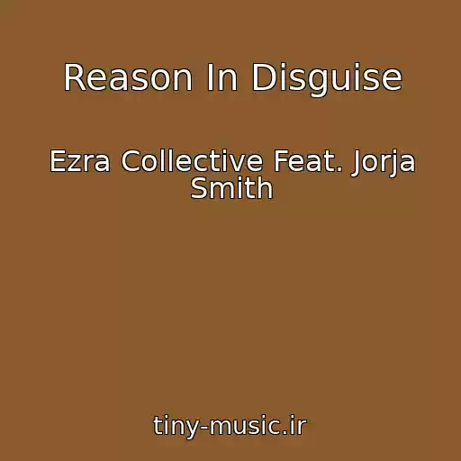 کاور آهنگ Reason In Disguise از Ezra Collective Feat. Jorja Smith