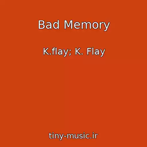 کاور آهنگ Bad Memory از K.flay; K. Flay