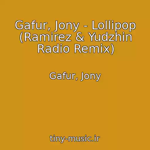 کاور آهنگ Gafur, Jony - Lollipop (Ramirez & Yudzhin Radio Remix) از Gafur, Jony