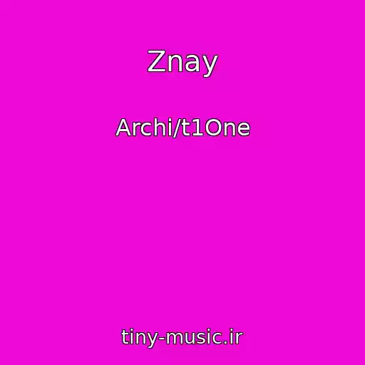کاور آهنگ Znay از Archi/t1One