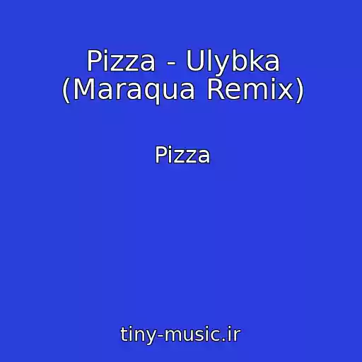 کاور آهنگ Pizza - Ulybka (Maraqua Remix) از Pizza