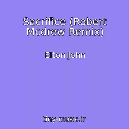 کاور آهنگ Sacrifice (Robert Mcdrew Remix) از Elton John
