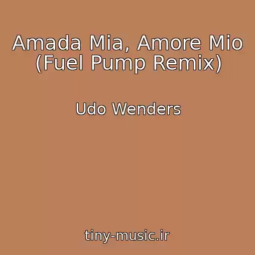 کاور آهنگ Amada Mia, Amore Mio (Fuel Pump Remix) از Udo Wenders