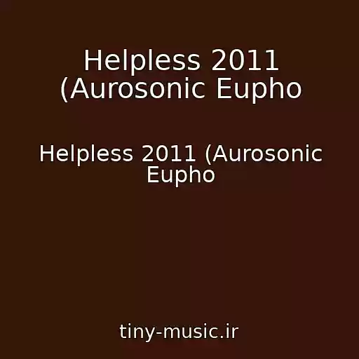 کاور آهنگ Helpless 2011 (Aurosonic Eupho از Helpless 2011 (Aurosonic Eupho