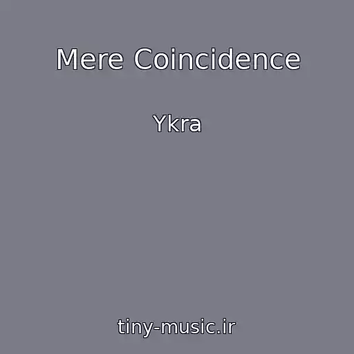 کاور آهنگ Mere Coincidence از Ykra