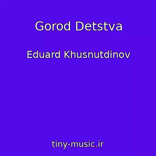 کاور آهنگ Gorod Detstva از Eduard Khusnutdinov