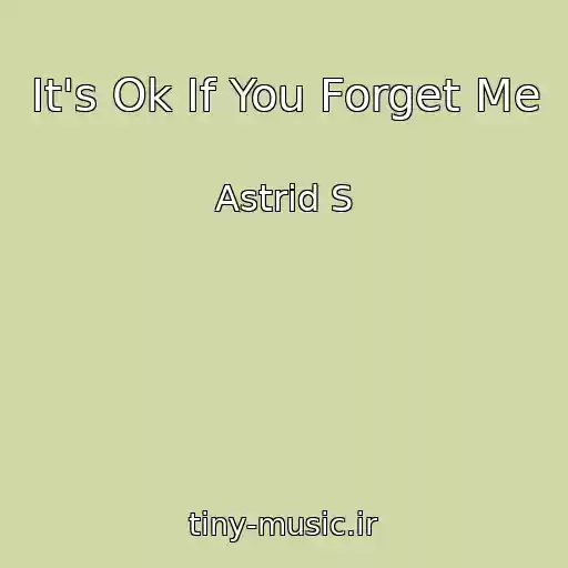 کاور آهنگ It's Ok If You Forget Me از Astrid S