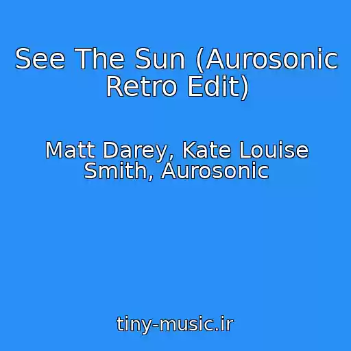 کاور آهنگ See The Sun (Aurosonic Retro Edit) از Matt Darey, Kate Louise Smith, Aurosonic