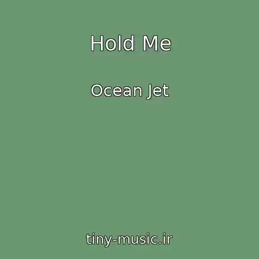 کاور آهنگ Hold Me از Ocean Jet