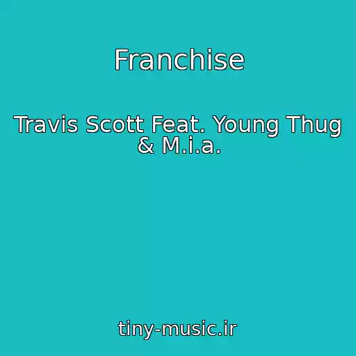 کاور آهنگ Franchise از Travis Scott Feat. Young Thug & M.i.a.