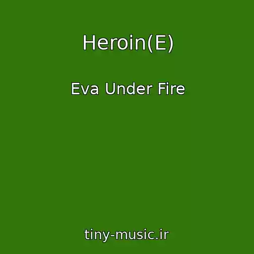 کاور آهنگ Heroin(E) از Eva Under Fire