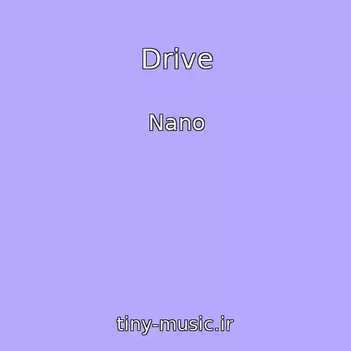 کاور آهنگ Drive از Nano