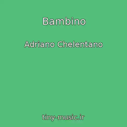 کاور آهنگ Bambino از Adriano Chelentano