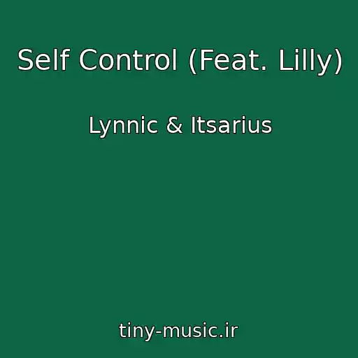 کاور آهنگ Self Control (Feat. Lilly) از Lynnic & Itsarius