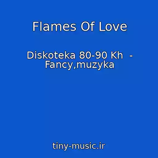 کاور آهنگ Flames Of Love از Diskoteka 80-90 Kh  - Fancy,muzyka