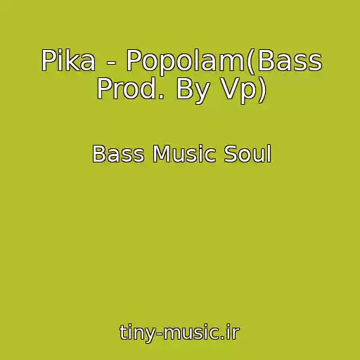 کاور آهنگ Pika - Popolam(Bass Prod. By Vp) از Bass Music Soul