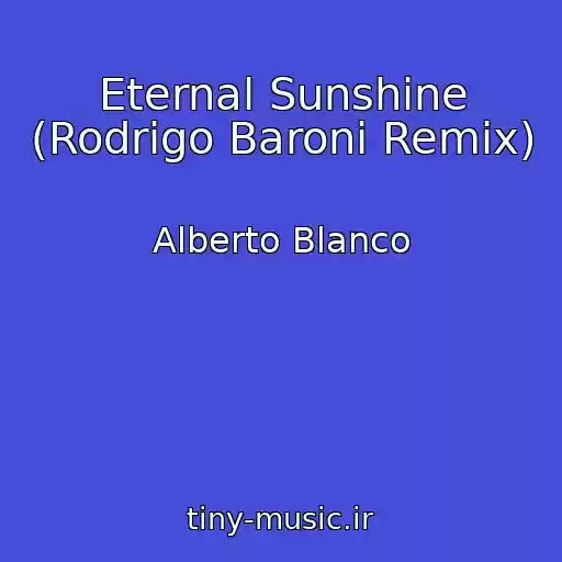 کاور آهنگ Eternal Sunshine (Rodrigo Baroni Remix) از Alberto Blanco
