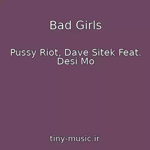 کاور آهنگ Bad Girls از Pussy Riot, Dave Sitek Feat. Desi Mo