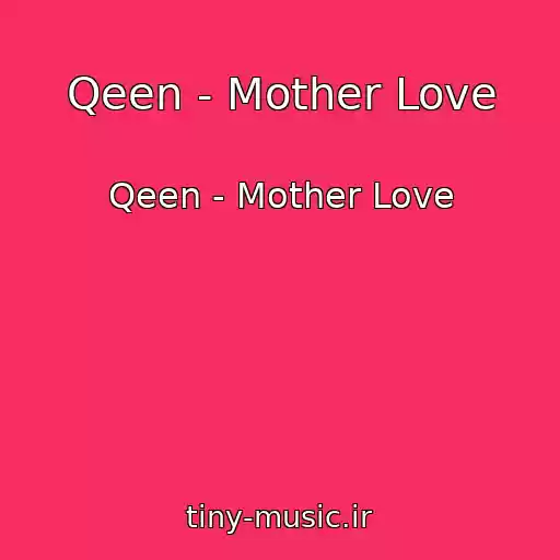 کاور آهنگ Qeen - Mother Love از Qeen - Mother Love
