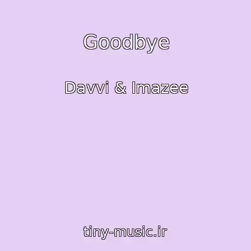 کاور آهنگ Goodbye از Davvi & Imazee