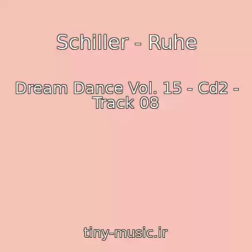 کاور آهنگ Schiller - Ruhe از Dream Dance Vol. 15 - Cd2 - Track 08