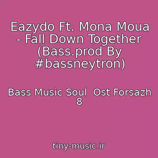 کاور آهنگ Eazydo Ft. Mona Moua - Fall Down Together (Bass.prod By #bassneytron) از Bass Music Soul  Ost Forsazh 8