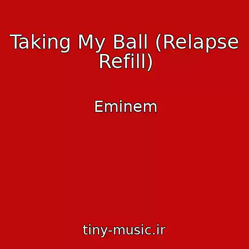 کاور آهنگ Taking My Ball (Relapse Refill) از Eminem
