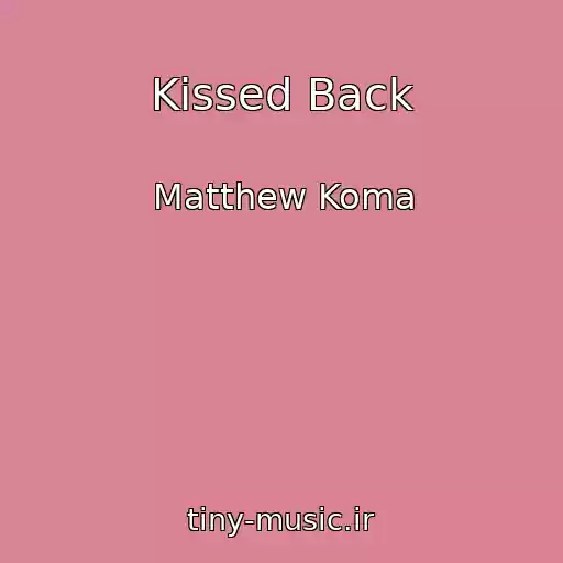 کاور آهنگ Kissed Back از Matthew Koma
