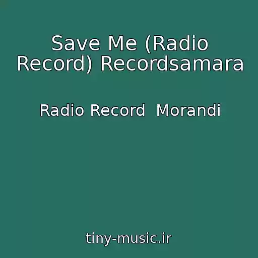 کاور آهنگ Save Me (Radio Record) Recordsamara از Radio Record  Morandi