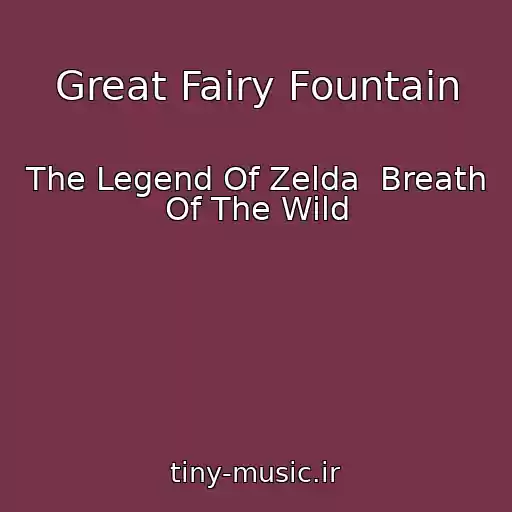 کاور آهنگ Great Fairy Fountain از The Legend Of Zelda  Breath Of The Wild