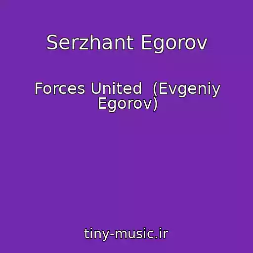 کاور آهنگ Serzhant Egorov از Forces United  (Evgeniy Egorov)